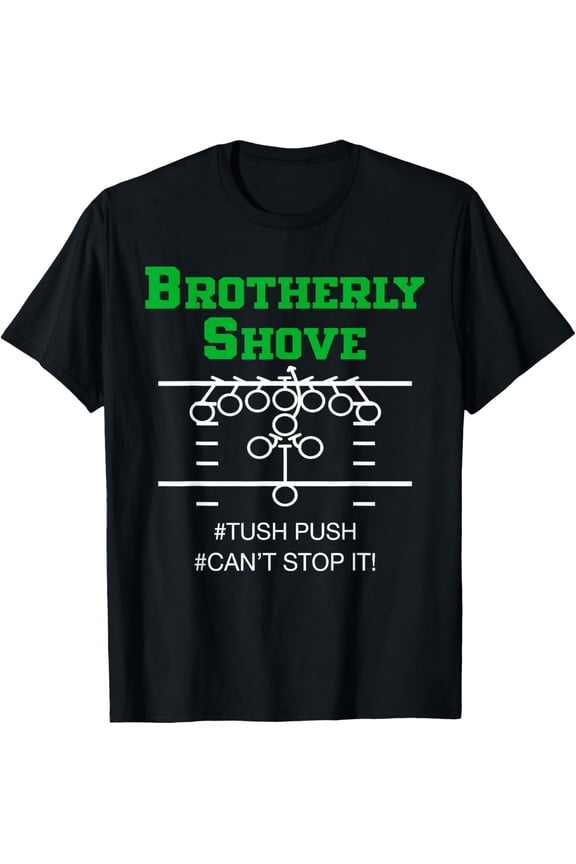 Brotherly Shove #Tush Push #Can't Stop It Apparel T-Shirt