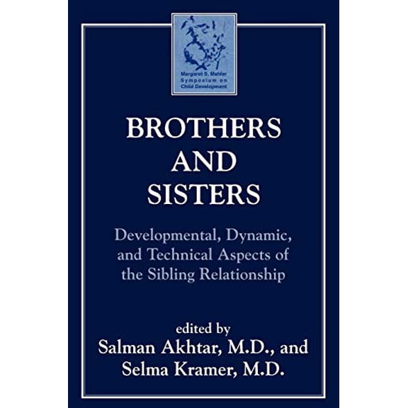 Pre-Owned Brothers and Sisters: Developmental, Dynamic, and Technical Aspects of the Sibling Relationship (Paperback) by Salman Akhtar, Selma Kramer