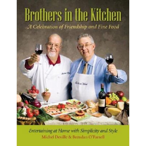 Pre-Owned Brothers in the Kitchen: A Celebration of Friendship and Fine Food (Hardcover) 0977980707 9780977980703