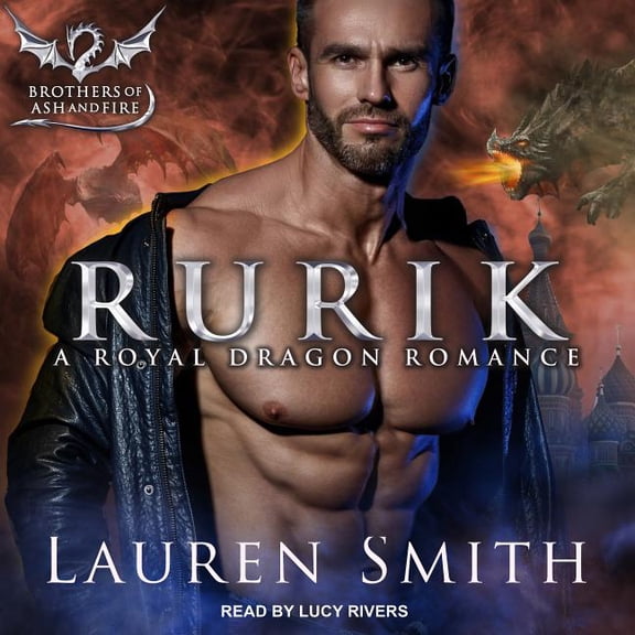 Brothers of Ash and Fire: Rurik: A Royal Dragon Romance (Audiobook)
