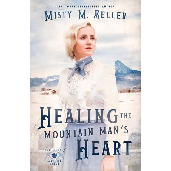 Brothers of Sapphire Ranch Healing the Mountain Man's Heart, Book 1, (Paperback)