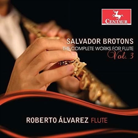 Brotons / Alvarez - Complete Works for Flute 3 - Music & Performance - CD