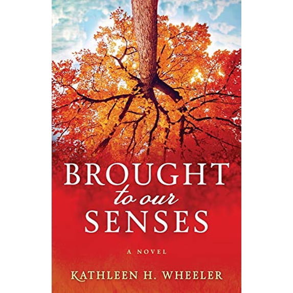 Pre-Owned Brought To Our Senses: A Family Saga Novel (Paperback) 0996555544 9780996555548