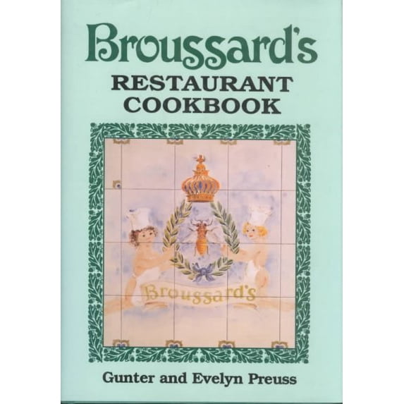 Pre-Owned Broussard's Restaurant Cookbook (Hardcover) 1565541391 9781565541399