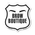 thumbnail image 1 of Brow Boutique 6 inch X 6 inch Shield Shaped Commercial Grade Plastic Sign Weather Resistant Made in the USA, 1 of 6