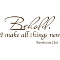 thumbnail image 1 of Brown 22" x10" Decaltor Behold I Make All Things New Revelation 21:5 Quotes Sayings Words Art Decor Lettering Vinyl Wall Art Inspirational Uplifting Bible, 1 of 1