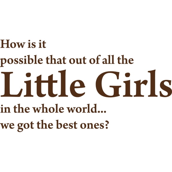 Brown 22" x12" Decaltor How is IT Possible That Out of All The Little Girls Kids Room Sayings Words Art Decor Lettering Vinyl Wall Art Inspirational Uplifting