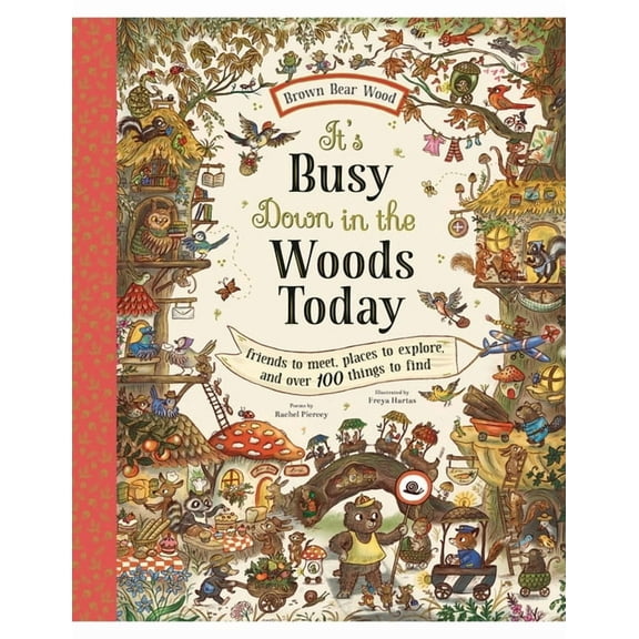 Brown Bear Wood It's Busy Down in the Woods Today: Friends to Meet, Places to Explore, and Over 100 Things to Find, (Hardcover)