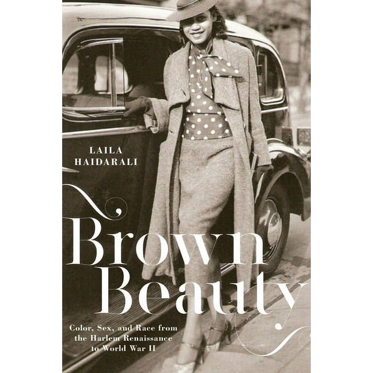 Brown Beauty: Color, Sex, and Race from the Harlem Renaissance to