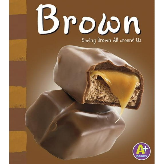 Colors Books: Brown: Seeing Brown All Around Us (Paperback)