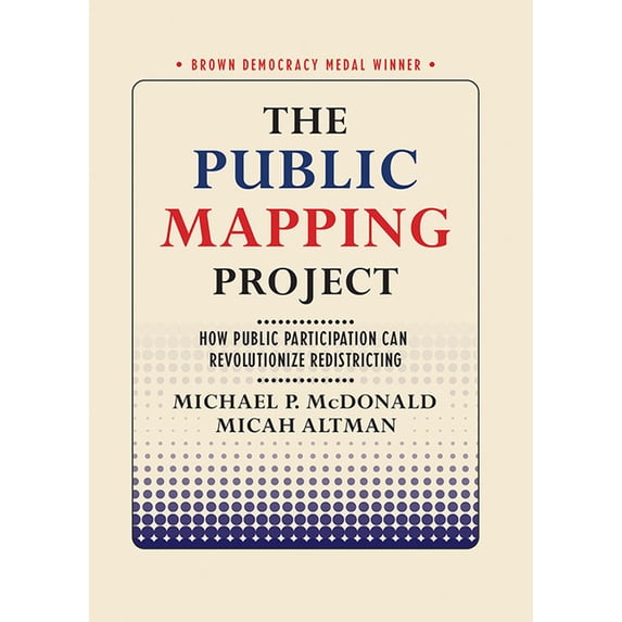 Brown Democracy Medal The Public Mapping Project: How Public Participation Can Revolutionize Redistricting, (Paperback)