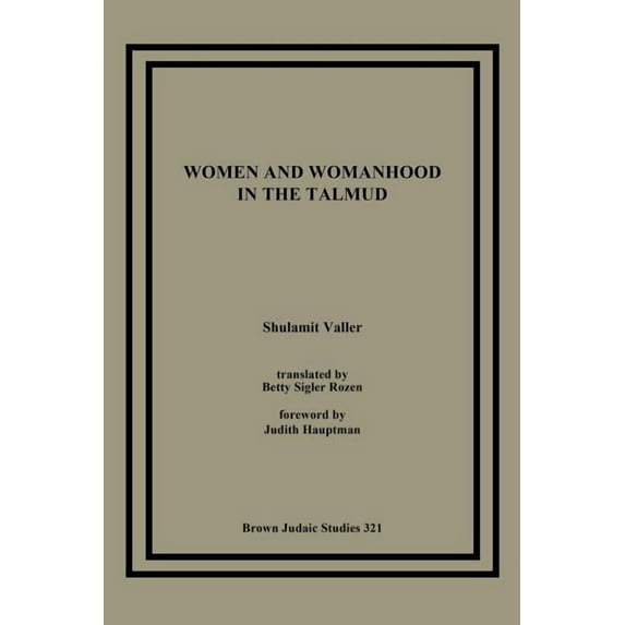 Women and Womanhood in the Talmud