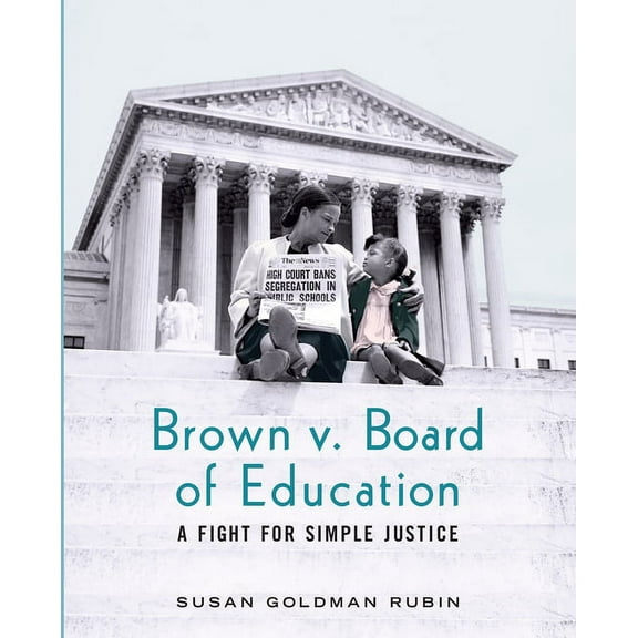 Brown V. Board of Education: A Fight for Simple Justice (Paperback)