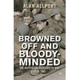 thumbnail image 1 of Browned Off and Bloody-Minded: The British Soldier Goes to War 1939-1945, (Paperback), 1 of 1