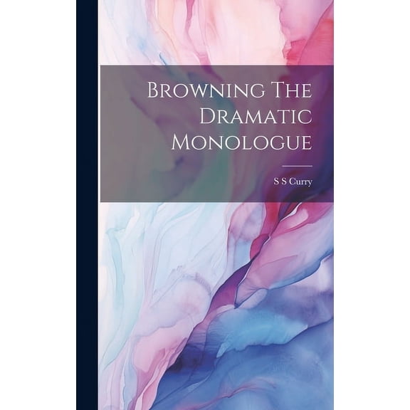 Browning The Dramatic Monologue, (Hardcover)