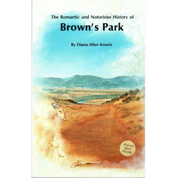 Pre-Owned The Romantic and Notorious History of Brown's Park (Paperback) 0941875032 9780941875035