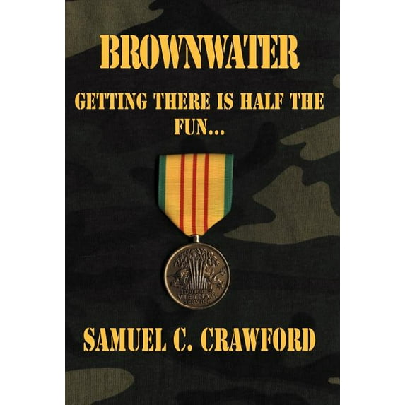 Brownwater: Getting There Is Half the Fun. Hardcover 1401054641 9781401054649 Samuel C. Crawford