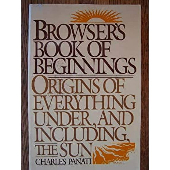 Pre-Owned Browser's Book of Beginnings: Origins of Everything Under, and Including, the Sun (Paperback) 0395360994 9780395360996