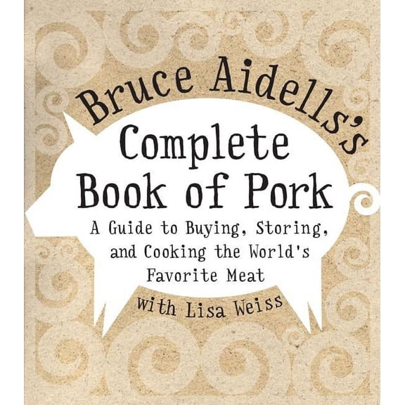Pre-Owned Bruce Aidells's Complete Book of Pork: A Guide to Buying, Storing, and Cooking the World's Favorite Meat, (Hardcover)