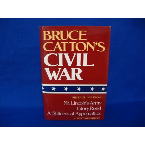 Pre-Owned Bruce Catton's Civil War (Mr. Lincoln's Army/Glory Road/A Stillness at Appomattox) (Hardcover) 0517447711 9780517447710