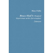 Bruce Hale's Magical Experience with Christopher Johnson, Paperback