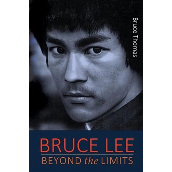 Bruce Lee: Beyond the Limits: ...His Teaching for Life