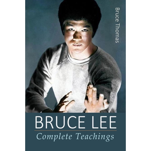 Bruce Lee: Teaching: Bruce Lee: Complete Teachings (Paperback)
