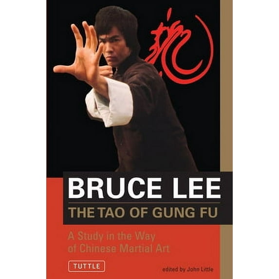 Bruce Lee the Tao of Gung Fu: A Study in the Way of Chinese Martial Art (Paperback) by Bruce Lee, John Little