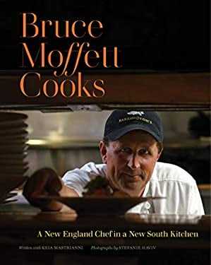 Pre-Owned Bruce Moffett Cooks: A New England Chef in a South Kitchen  Hardcover