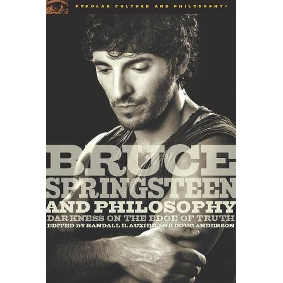 Pre-Owned Bruce Springsteen and Philosophy: Darkness on the Edge of Truth (Popular Culture and Philosophy): 32 Paperback