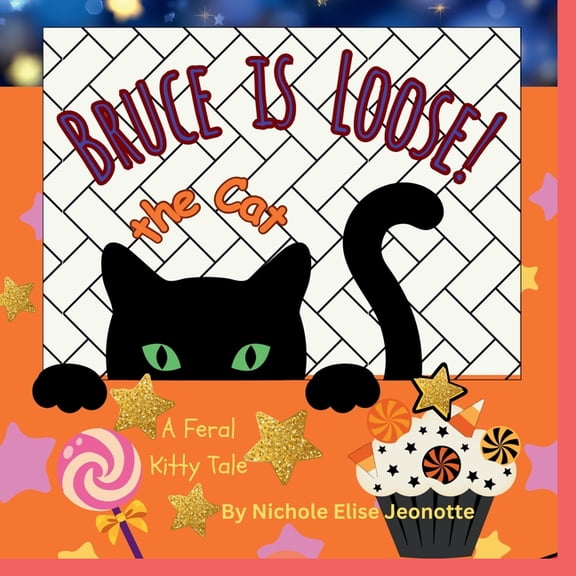Bruce the Cat is Loose!: A Feral Halloween Kitty Tale, (Paperback)