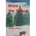 thumbnail image 1 of Bruce the Spruce: Children's Chapter Book, (Paperback), 1 of 1