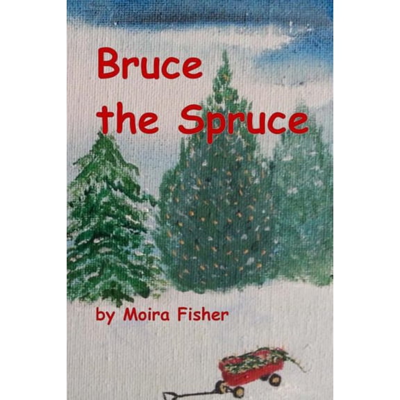 Bruce the Spruce: Children's Chapter Book, (Paperback)