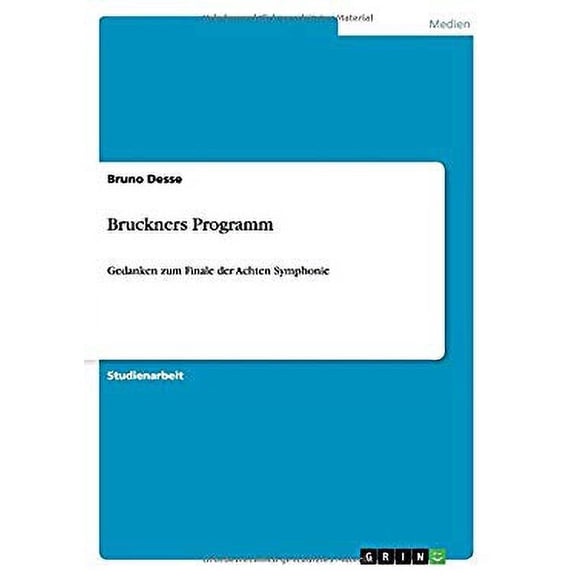 Bruckners Programm : Gedanken zum Finale der Achten Symphonie (Paperback)