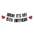 Bruh It's My 15th Birthday Banner,15th Birthday Party Decorations ...