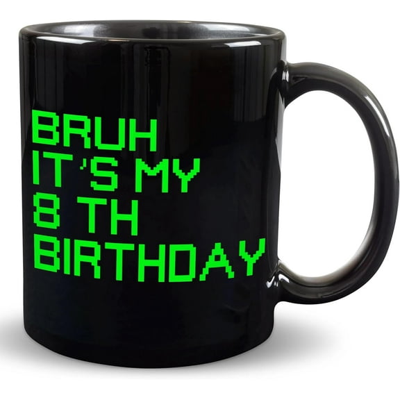 Bruh Its My 8th Birthday Mug for Kids, Black Mug 11oz, Funny Birthday Gift for 8 Year Old, Kids Birthday Party Mug,Gift For Gamer Girls And Boys Black Mug 11oz