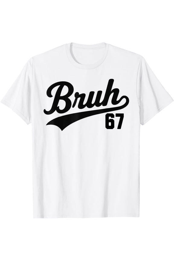 Bruh Baseball Style Number 67 Sports Bro Slang Meme Brother T-Shirt tee