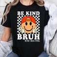 thumbnail image 1 of Bruh Be Kind Unity Day- Anti Bullying Kindness T-Shirt Unisex, Sizes S-5XL - Gategoo, 1 of 5
