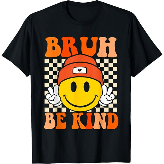 Bruh Be Kind Unity Day Orange Anti Bullying Kindness T-Shirt Shirts