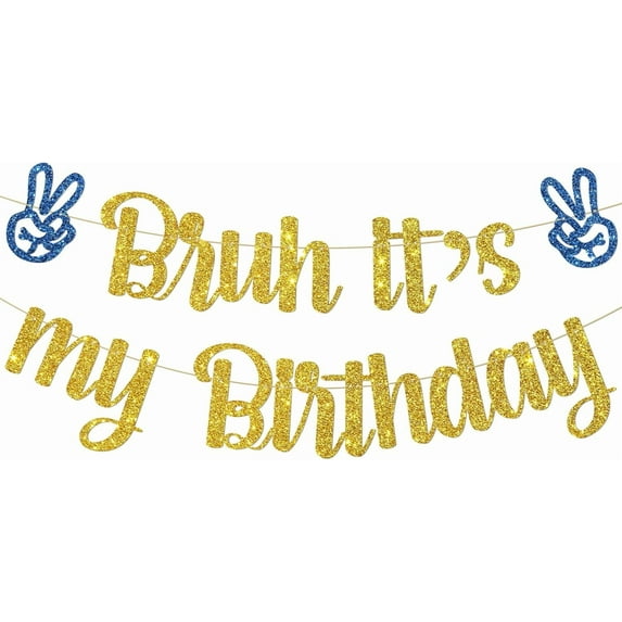 Bruh It's My Birthday Banner, Teen Boy Birthday Decorations, Garland Funny Party Supplies Hanging Decor for 9th 10th 11th 12th 13th Boys, Gold Glitter