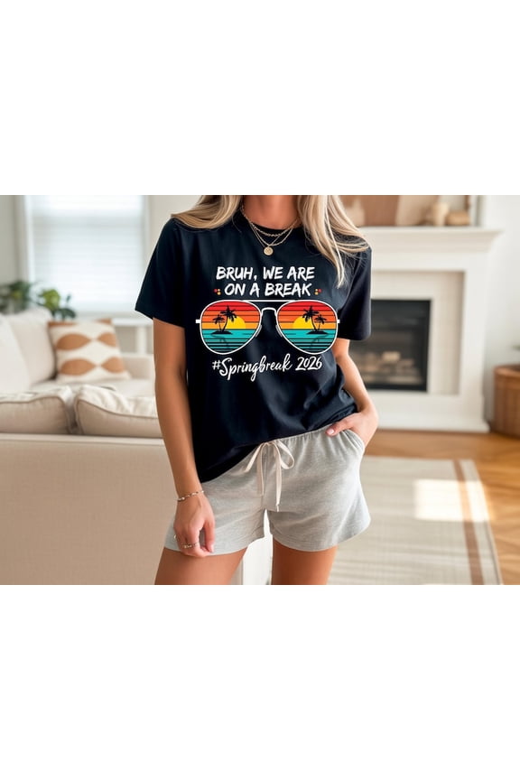 Bruh We Are On A Break Spring Break 2026 Shirt, Retro Sunglasses Beach Vacation Graphic Tee, Tropical Holiday Trip Shirt Unisex Cotton T-Shirt, Size S-5XL