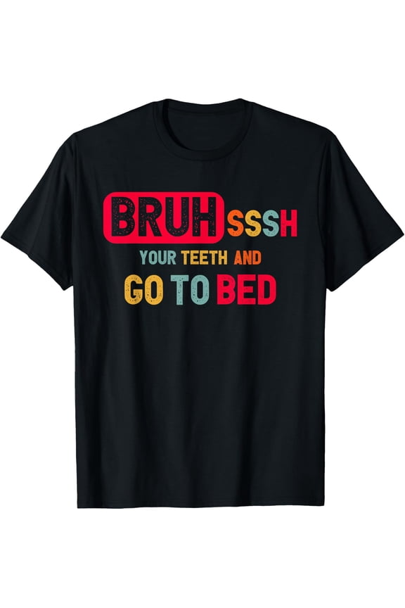 Bruh Brush Your Teeth - Funny Bruh Shirt for Mom - Bruh Dad T-Shirt