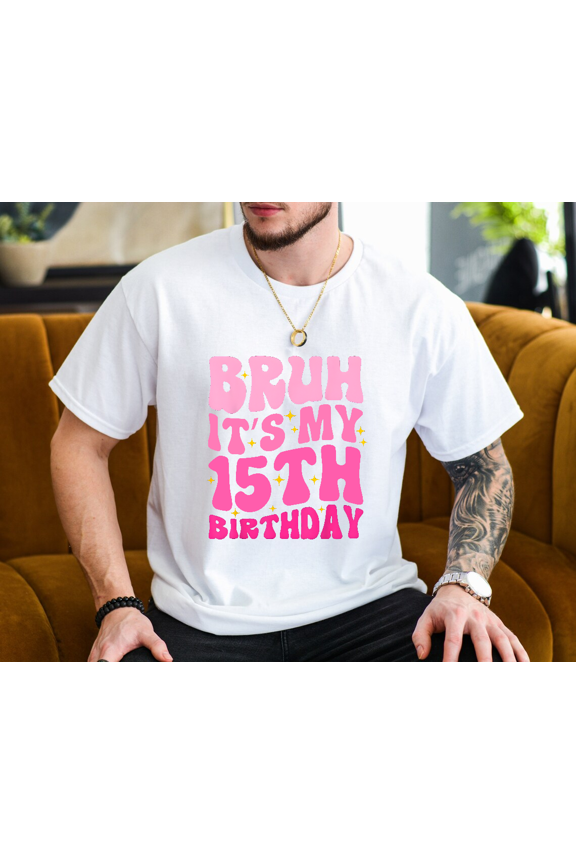 Bruh Cest Mon 15e Anniversaire 15 Ans Rose Groovy Graphic Unisex T-Shirt, up to size 3XL.
