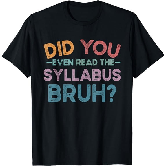 Bruh Did You Even Read The Syllabus Funny College Professor T-Shirt