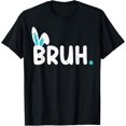 thumbnail image 1 of Bruh Easter Day Meme Funny Saying Bro Greeting Teens Boys T-Shirt100% cotton, 1 of 5