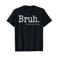 thumbnail image 1 of Bruh Formerly Known As Dad Funny Father's Day T-Shirt, 1 of 5