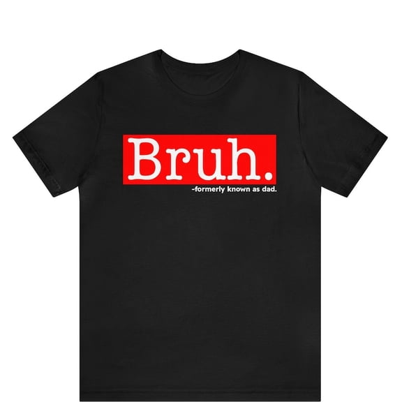 Bruh Formerly Known As Dad Vintage Father Day Humor Graphic Novelty Tee,for men and women up to 5XL