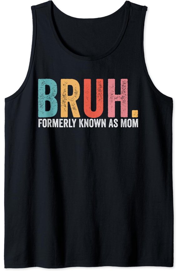 Bruh Formerly Known As Mom Mom Mother'S Day Tank Top Size S-3XL