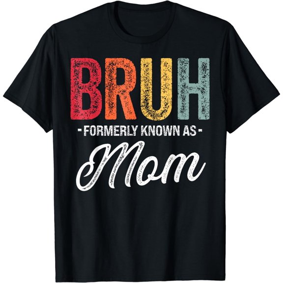 Bruh Formerly Known As Mom Mother'S Day Meme Design Funny T-Shirt