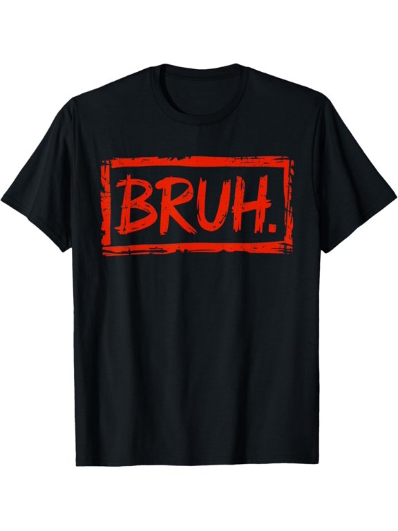 Bruh Funny Saying Meme Bro Boys Girls Teen Youth T-Shirt